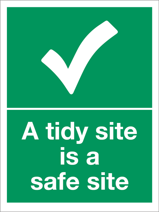 Safe Condition Sign - Tidy site is a safe site